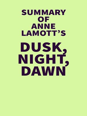 cover image of Summary of Anne Lamott's Dusk, Night, Dawn